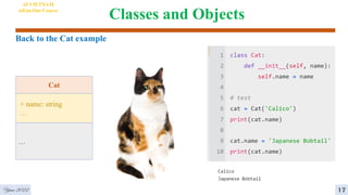 Classes and Objects
Back to the Cat example
Cat
+ name: string
…
…
AI VIETNAM
All-in-One Course
Year 2022 17
 