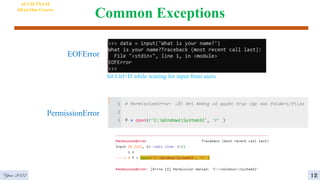 PermissionError
Year 2022
EOFError
Common Exceptions
AI VIETNAM
All-in-One Course
hit Ctrl+D while waiting for input from users
12
 