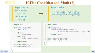 If-Else Condition and Math (2)
if 𝑎 > 0 then
𝑦 = 𝑏2
if 𝑎 < 0 then
𝑦 = 𝑏
Input: 𝑎 and 𝑏
𝑦 =
𝑏2 + 𝑏
2
+
𝑏2 − 𝑏
2
𝑎
𝑎
Input: 𝑎 and 𝑏
AI VIETNAM
All-in-One Course
49
Year 2022
 