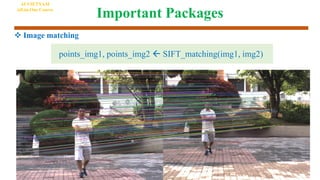 Important Packages
 Image matching
AI VIETNAM
All-in-One Course
points_img1, points_img2  SIFT_matching(img1, img2)
 