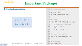 Important Packages
Year 2022
AI VIETNAM
All-in-One Course
𝑔 𝑥 = −3𝑥 + 4
ℎ 𝑔 = 2𝑔 + 1
 Gradient computation
 