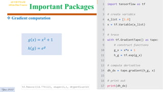 Important Packages
Year 2022
AI VIETNAM
All-in-One Course
𝑔 𝑥 = 𝑥2 + 1
ℎ 𝑔 = 𝑒𝑔
 Gradient computation
 
