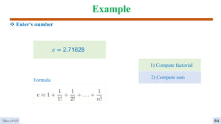 Example
 Euler's number
𝑒 = 2.71828
Formula
1) Compute factorial
2) Compute sum
4
64
Year 2022
 