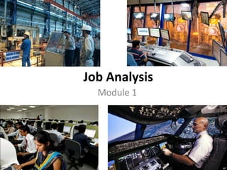 Job Analysis
Module 1
 
