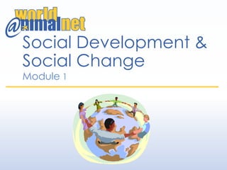 Social Development &
Social Change
Module 1
 