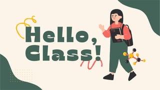 Hello,
Class!
 