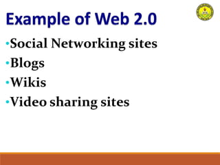 •Social Networking sites
•Blogs
•Wikis
•Video sharing sites
 