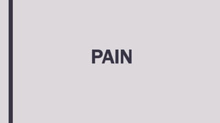 PAIN
 