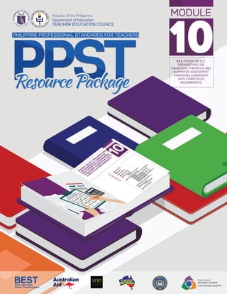 MODULE10
1
Design, select, organize and use diagnostic, formative and summative
assessment strategies consistent with curriculum requirements
 