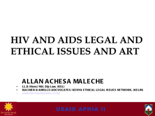 HIV AND AIDS LEGAL AND ETHICAL ISSUES AND ART ,[object Object],[object Object],[object Object],[object Object]