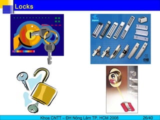 Khoa CNTT – ĐH Nông Lâm TP. HCM 2008 26/40
Locks
 