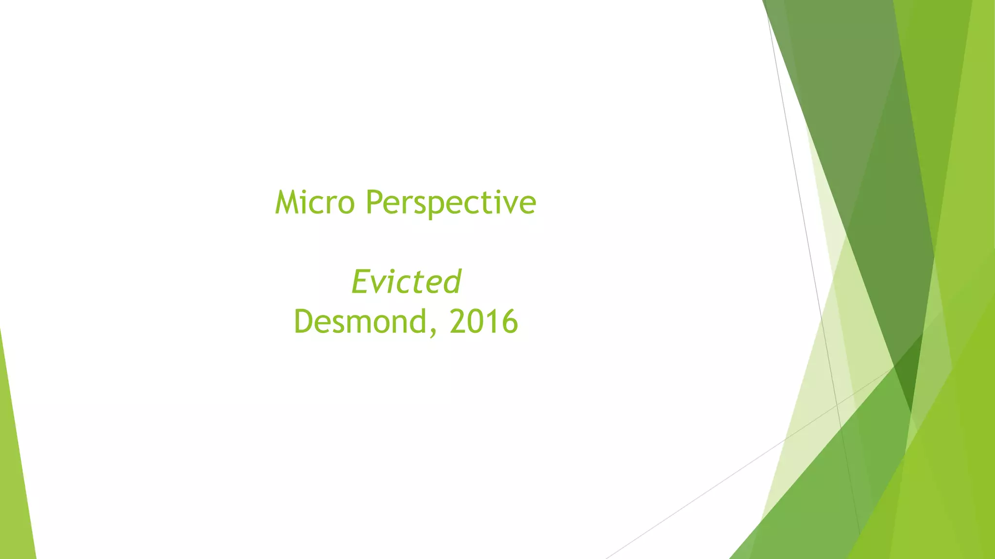 Micro Perspective
Evicted
Desmond, 2016
 