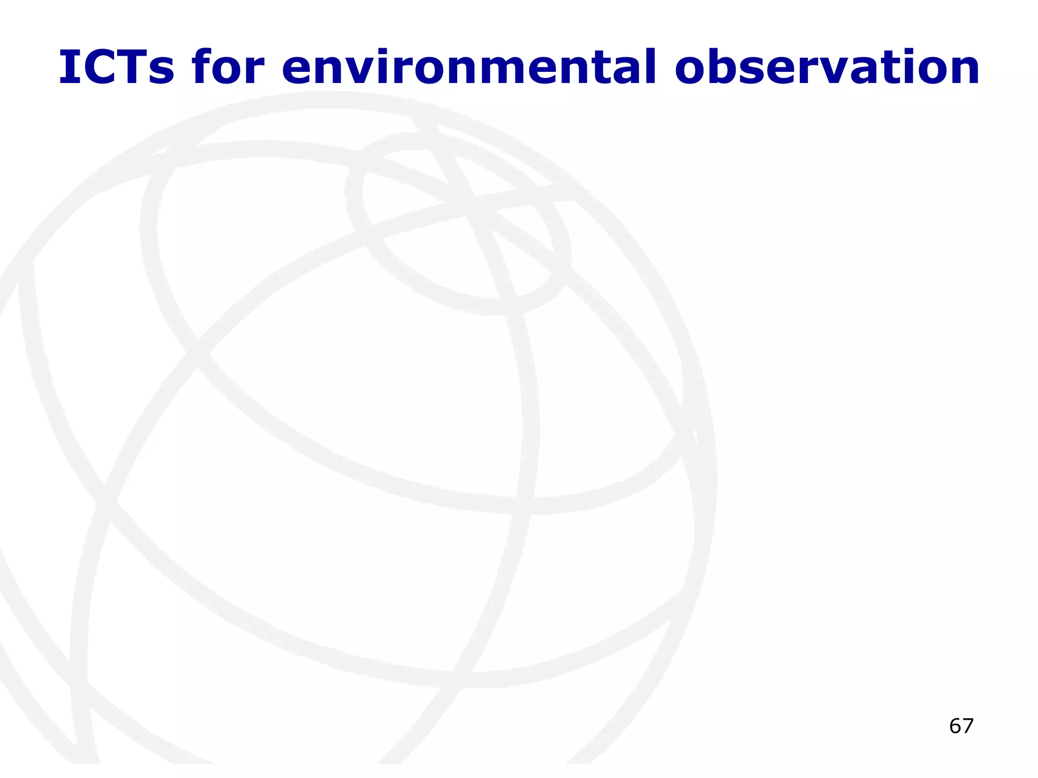 ICTs for environmental observation 
67 
 