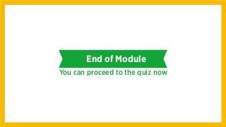 End of Module
You can proceed to the quiz now
 