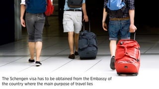 The Schengen visa has to be obtained from the Embassy of
the country where the main purpose of travel lies
 