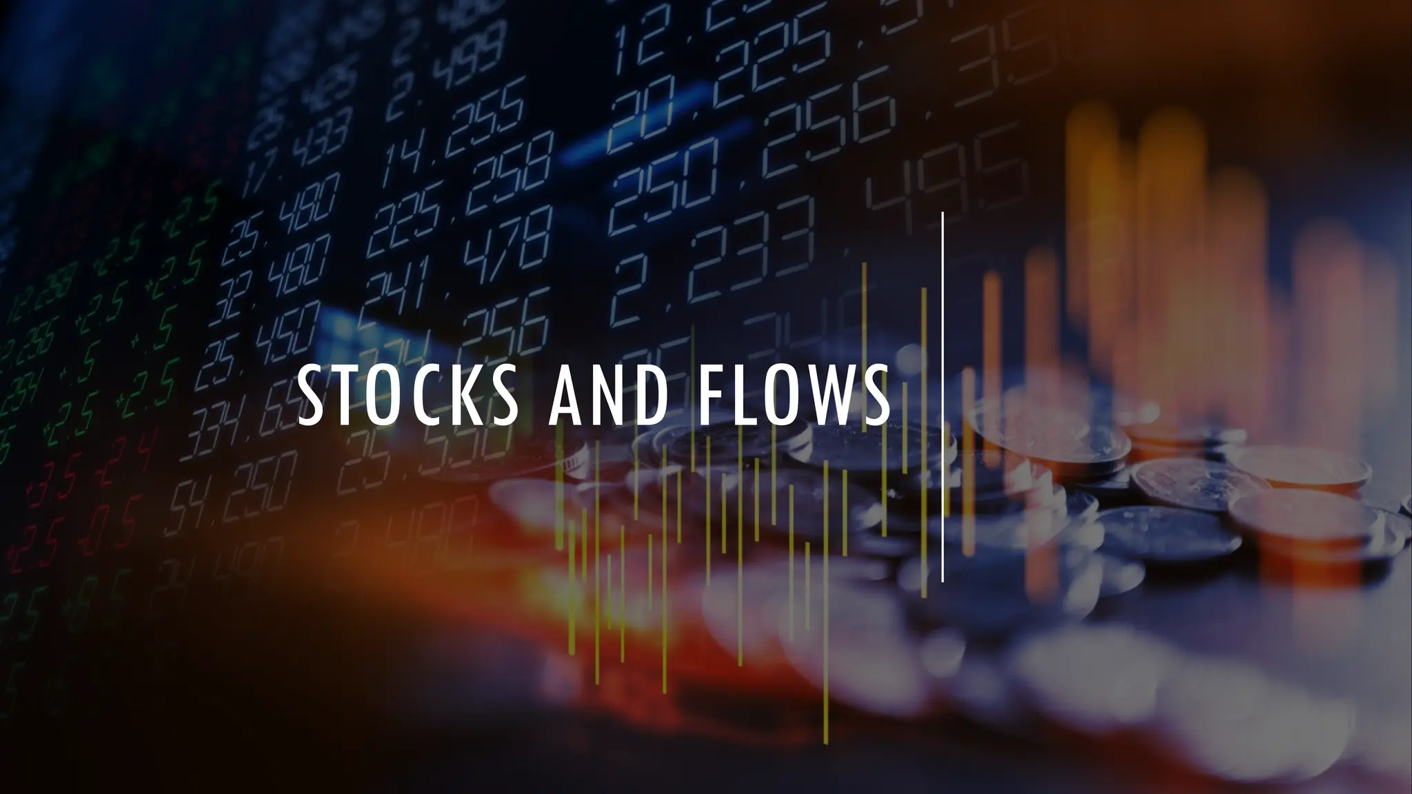 STOCKS AND FLOWS
 