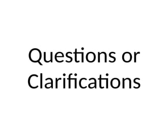 Questions or
Clarifications
 