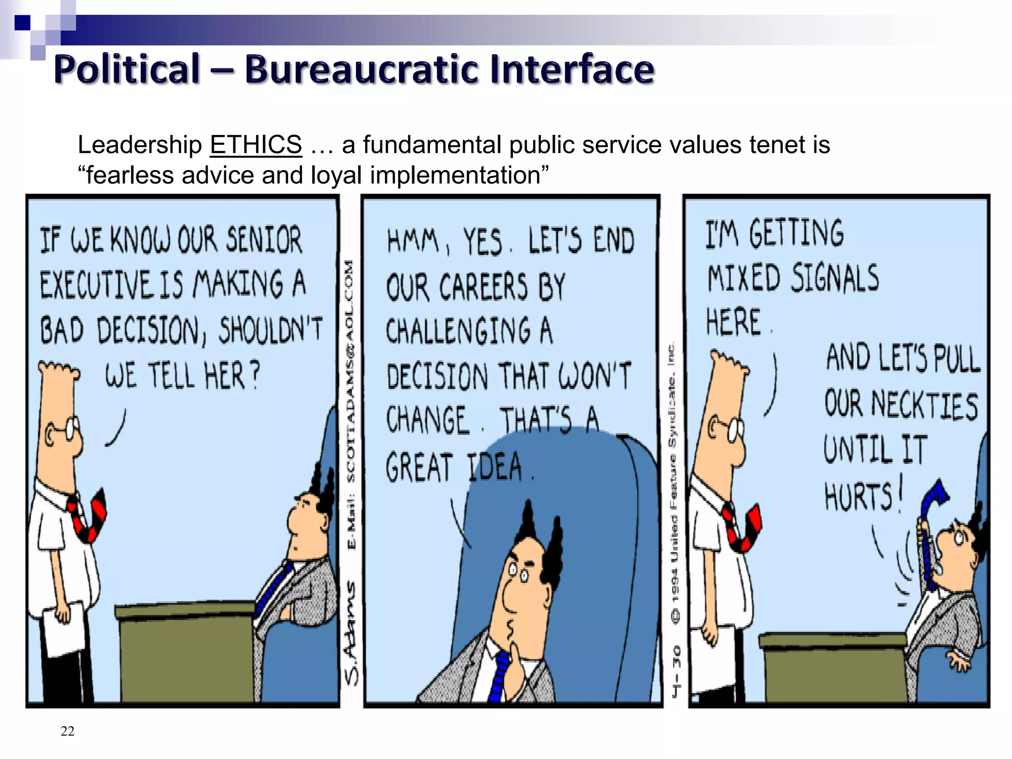 Leadership ETHICS … a fundamental public service values tenet is
“fearless advice and loyal implementation”
22
 
