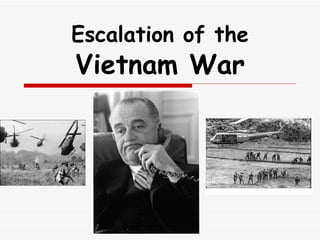 Escalation of the  Vietnam War 