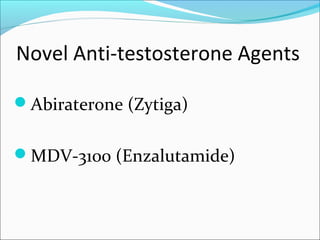 Novel Anti-testosterone Agents

Abiraterone (Zytiga)


MDV-3100 (Enzalutamide)
 