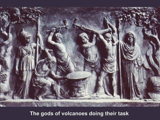 The gods of volcanoes doing their task

 