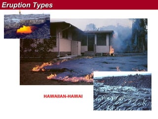 Eruption Types

HAWAIIAN-HAWAI

 