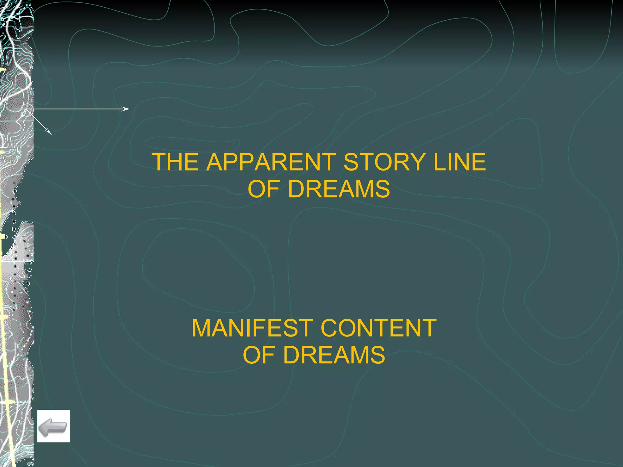 THE APPARENT STORY LINE OF DREAMS MANIFEST CONTENT OF DREAMS 