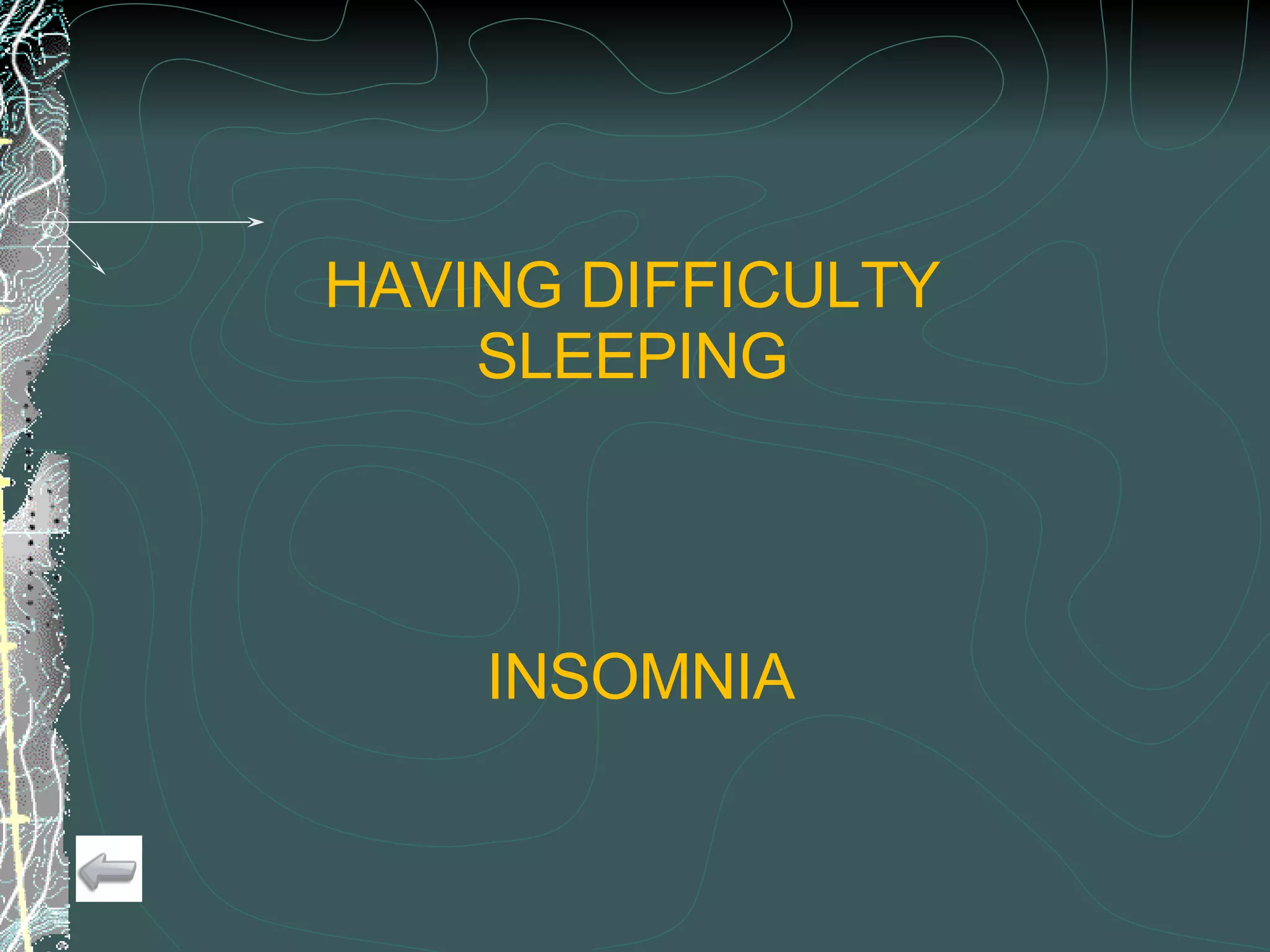 HAVING DIFFICULTY SLEEPING INSOMNIA 