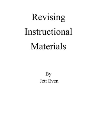 Revising
Instructional
Materials
By
Jett Even
 
