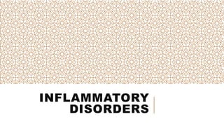 INFLAMMATORY
DISORDERS
 