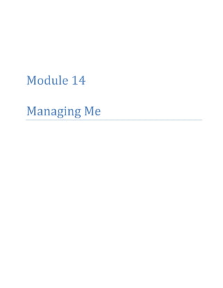 Module 14
Managing Me
 