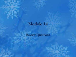 Module 14
Review Questions
 