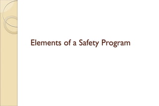 Elements of a Safety Program
 