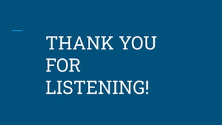 THANK YOU
FOR
LISTENING!
 