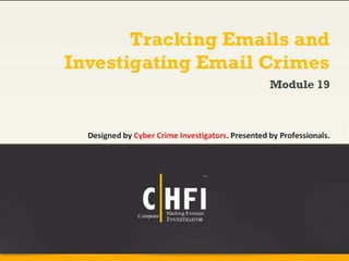Module 19 tracking emails and investigating email crimes