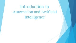 Introduction to
Automation and Artificial
Intelligence
 
