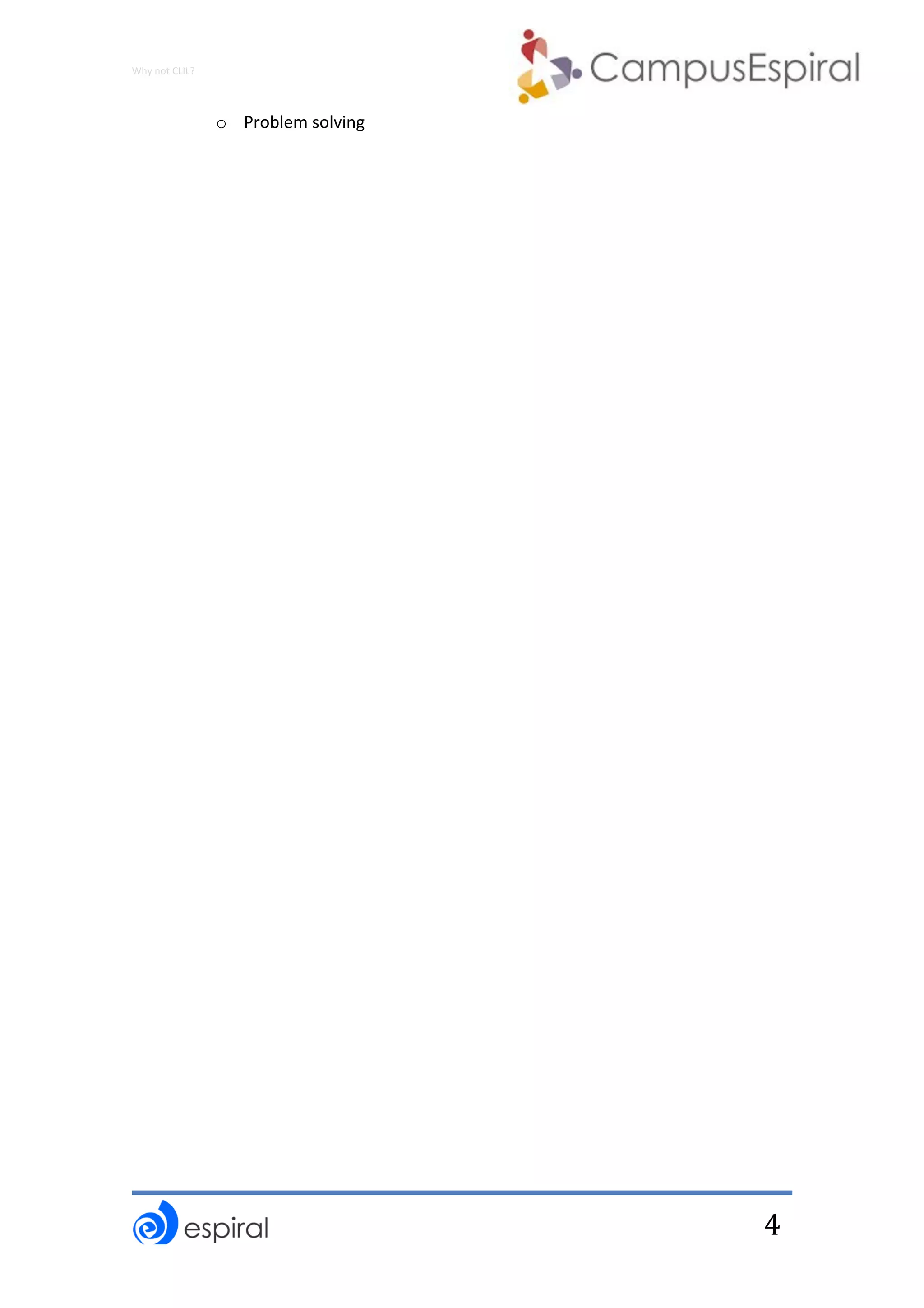 Why	not	CLIL?	
	
	
4	
o Problem	solving	
	
 