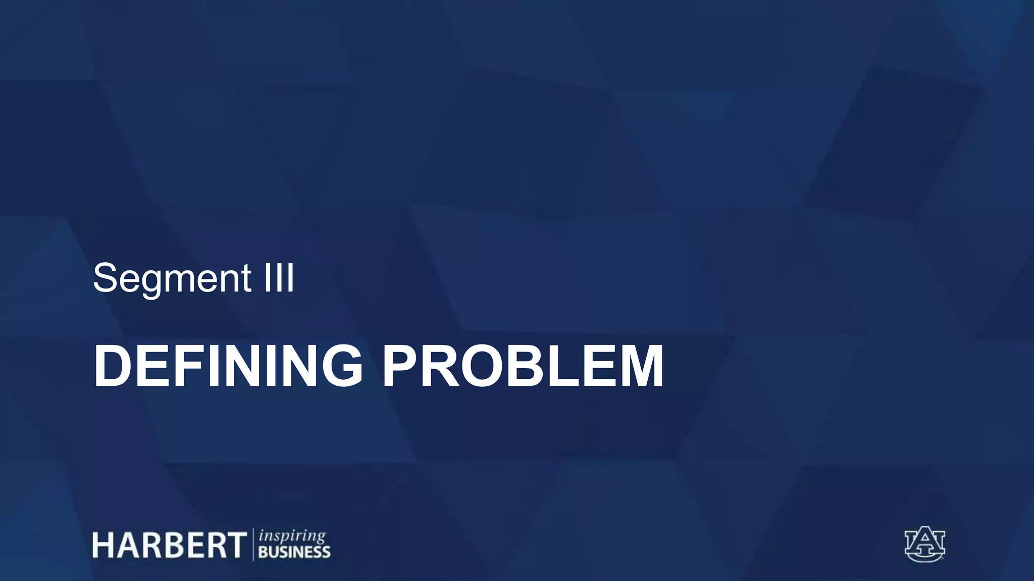 DEFINING PROBLEM
Segment III
 