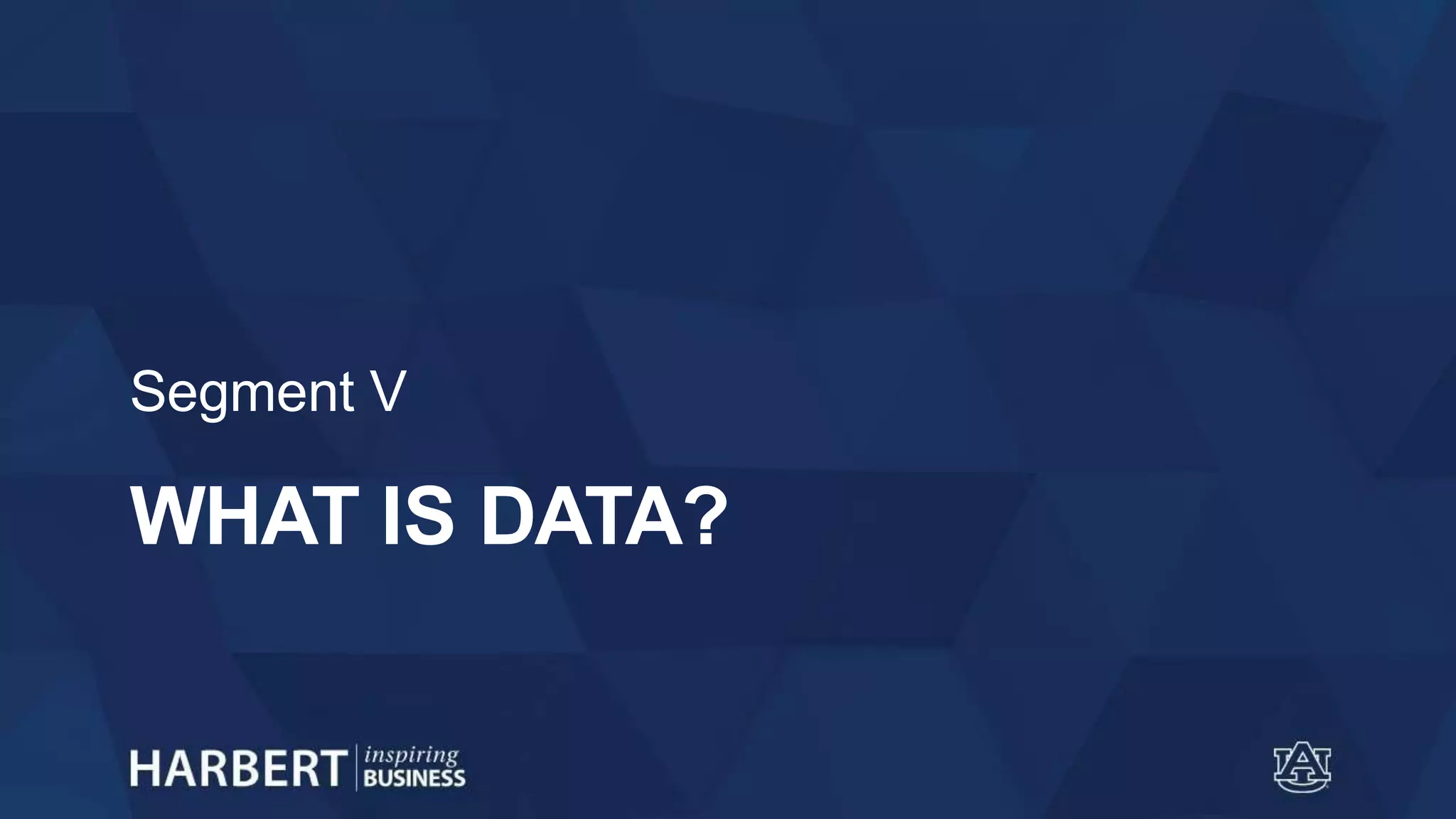 WHAT IS DATA?
Segment V
 