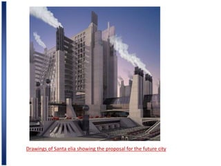 Drawings of Santa elia showing the proposal for the future city
 