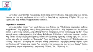 Ayon kay Covar (1992), “hangarin ng disiplinang antropolohiya na pag-aralan ang likas na tao,
kasama na rito ang pagdaluma...