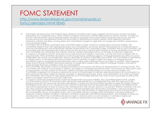 FOMC STATEMENT
http://www.federalreserve.gov/monetarypolicy/
fomccalendars.htm#18545
¡  Information received since the Federal Open Market Committee met in May suggests that economic activity has been
expanding at a moderate pace. Labor market conditions have shown further improvement in recent months, on balance,
but the unemployment rate remains elevated. Household spending and business fixed investment advanced, and the
housing sector has strengthened further, but fiscal policy is restraining economic growth. Partly reflecting transitory
influences, inflation has been running below the Committee's longer-run objective, but longer-term inflation expectations
have remained stable.
¡  Consistent with its statutory mandate, the Committee seeks to foster maximum employment and price stability. The
Committee expects that, with appropriate policy accommodation, economic growth will proceed at a moderate pace
and the unemployment rate will gradually decline toward levels the Committee judges consistent with its dual mandate. The
Committee sees the downside risks to the outlook for the economy and the labor market as having diminished since the fall.
The Committee also anticipates that inflation over the medium term likely will run at or below its 2 percent objective.
¡  To support a stronger economic recovery and to help ensure that inflation, over time, is at the rate most consistent with its
dual mandate, the Committee decided to continue purchasing additional agency mortgage-backed securities at a pace
of $40 billion per month and longer-term Treasury securities at a pace of $45 billion per month. The Committee is maintaining
its existing policy of reinvesting principal payments from its holdings of agency debt and agency mortgage-backed
securities in agency mortgage-backed securities and of rolling over maturing Treasury securities at auction. Taken together,
these actions should maintain downward pressure on longer-term interest rates, support mortgage markets, and help to
make broader financial conditions more accommodative.
¡  The Committee will closely monitor incoming information on economic and financial developments in coming months. The
Committee will continue its purchases of Treasury and agency mortgage-backed securities, and employ its other policy tools
as appropriate, until the outlook for the labor market has improved substantially in a context of price stability. The
Committee is prepared to increase or reduce the pace of its purchases to maintain appropriate policy accommodation as
the outlook for the labor market or inflation changes. In determining the size, pace, and composition of its asset purchases,
the Committee will continue to take appropriate account of the likely efficacy and costs of such purchases as well as the
extent of progress toward its economic objectives.
¡  To support continued progress toward maximum employment and price stability, the Committee expects that a highly
accommodative stance of monetary policy will remain appropriate for a considerable time after the asset purchase
program ends and the economic recovery strengthens. In particular, the Committee decided to keep the target range for
the federal funds rate at 0 to 1/4 percent and currently anticipates that this exceptionally low range for the federal funds
rate will be appropriate at least as long as the unemployment rate remains above 6-1/2 percent, inflation between one and
two years ahead is projected to be no more than a half percentage point above the Committee's 2 percent longer-run
goal, and longer-term inflation expectations continue to be well anchored. In determining how long to maintain a highly
accommodative stance of monetary policy, the Committee will also consider other information, including additional
measures of labor market conditions, indicators of inflation pressures and inflation expectations, and readings on financial
developments. When the Committee decides to begin to remove policy accommodation, it will take a balanced
approach consistent with its longer-run goals of maximum employment and inflation of 2 percent.
 