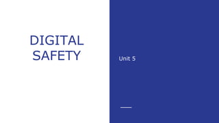 DIGITAL
SAFETY Unit 5
 