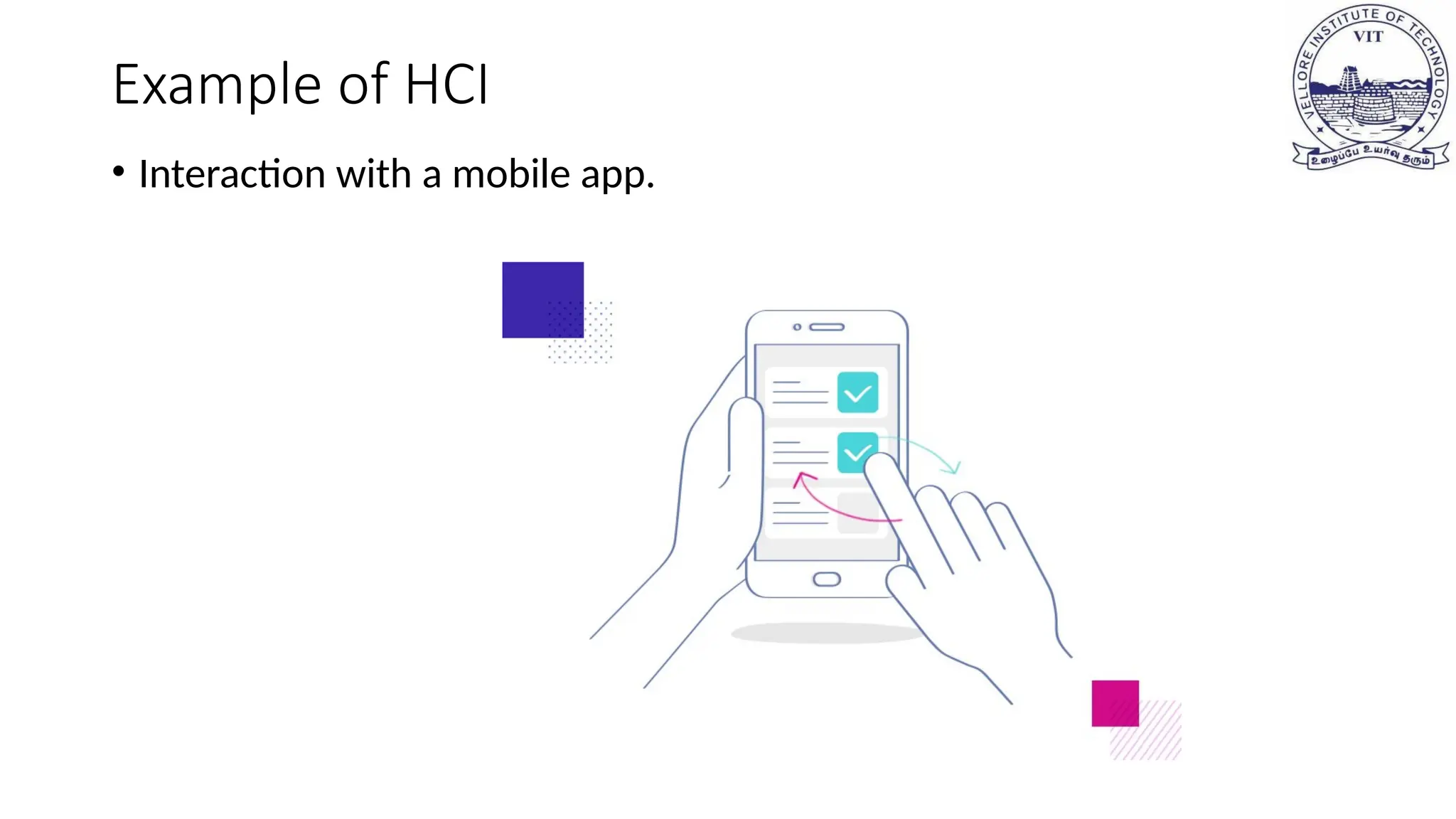 Example of HCI
• Interaction with a mobile app.
 