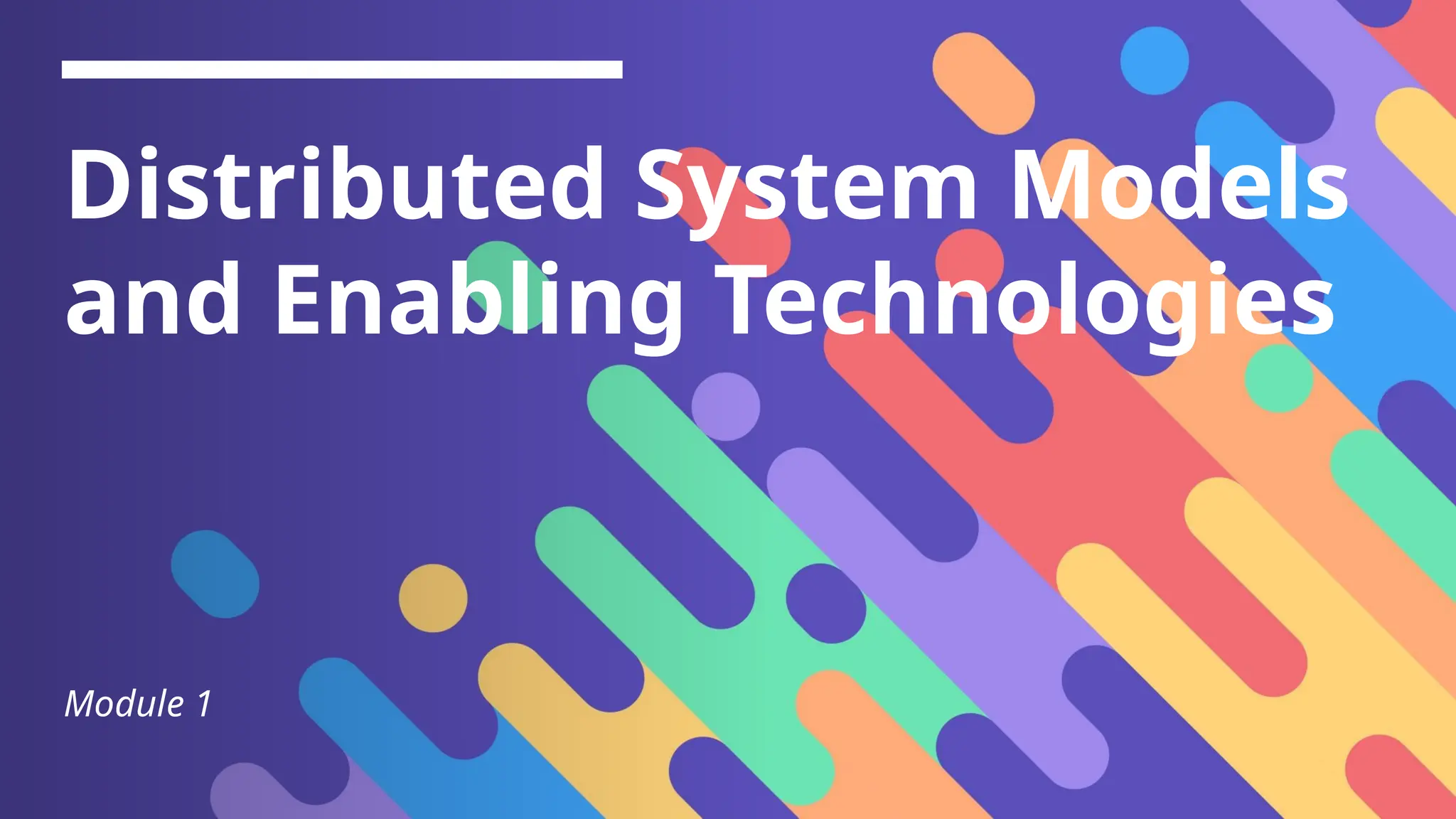 Distributed System Models and Enabling Technologies Module 1 