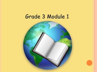 Grade 3 Module 1

 