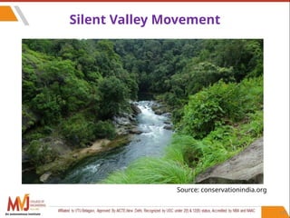 112
Silent Valley Movement
Source: conservationindia.org
An autonomous institute
 