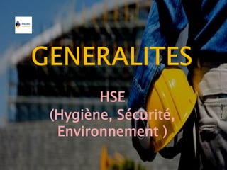 HSE
(Hygiène, Sécurité,
Environnement )
 