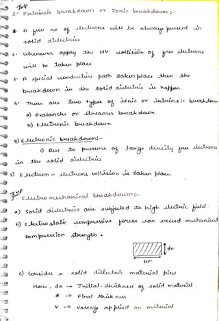 2
3
Irtunic b k
doon
A
sotid dllecteiu
whnwe appy
wil be
bueakdown n
Thu
tacun plau
a) Avalanh or
A spcial wonduetu peth talun alace thus
thi
b) Eletonic bua down
b)
Eto nic bualdouon
to
HV
thh sid ilectus
) Conidu
dhu seid dielue s happen.
a) Seid dileteics ae
do
Toric bwakdoon ;
Atuear aeale doon
d
woiion
compusion stngh
2) E tuon- etieons olliion is dalken plae.
Etuo mechanical buakdown
onic or ntinsic bwakdon
b)
Jang dniiy e
suhjetd to high tuie juld.
Tnitia. thikne
wlectuone
s6lid diletuie mateial pis
Final thiek nes
Votag of pud
HV
can scud muchanial
lectons
selid matuial
on mtial
E o
slalic wompsie oee
 