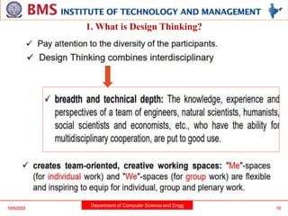 Department of Computer Science and Engg
10/5/2023 10
1. What is Design Thinking?
 
